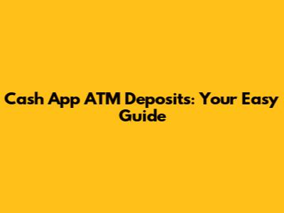 Cash App ATM Deposits: Your Easy Guide