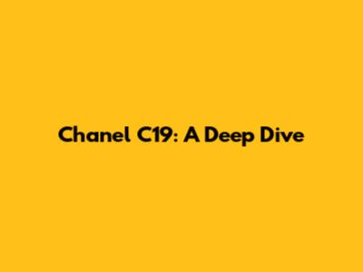 Chanel C19: A Deep Dive