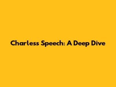 Charles's Speech: A Deep Dive