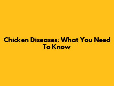 Chicken Diseases: What You Need To Know