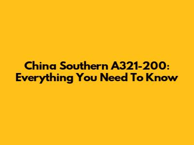 China Southern A321-200: Everything You Need To Know