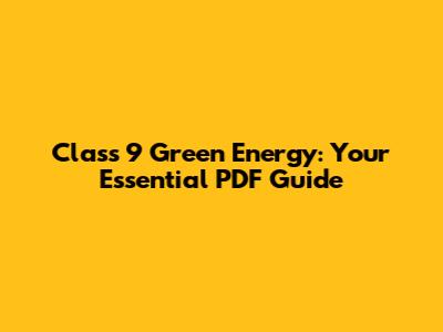Class 9 Green Energy: Your Essential PDF Guide