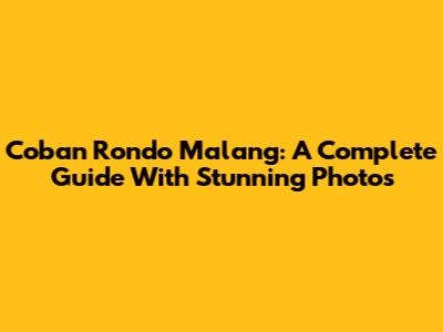 Coban Rondo Malang: A Complete Guide With Stunning Photos