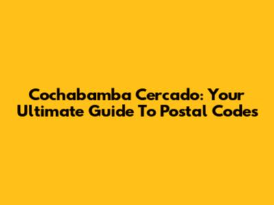 Cochabamba Cercado: Your Ultimate Guide To Postal Codes