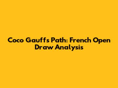 Coco Gauff's Path: French Open Draw Analysis