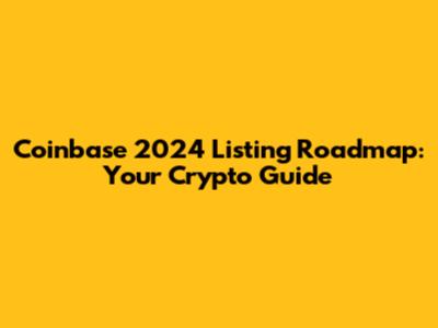 Coinbase 2024 Listing Roadmap: Your Crypto Guide