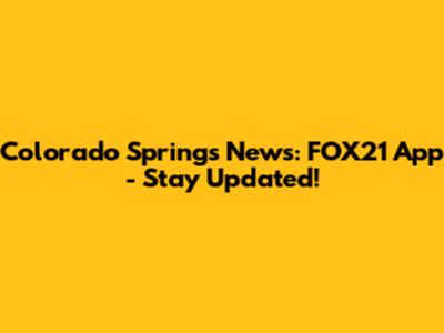 Colorado Springs News: FOX21 App - Stay Updated!