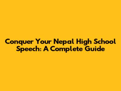Conquer Your Nepal High School Speech: A Complete Guide