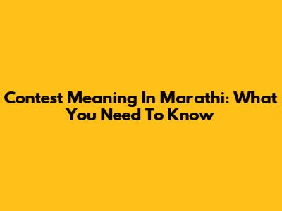 Contest Meaning In Marathi: What You Need To Know