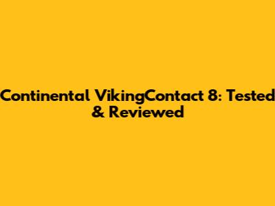 Continental VikingContact 8: Tested & Reviewed