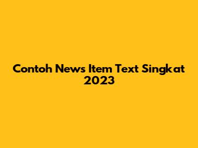 Contoh News Item Text Singkat 2023