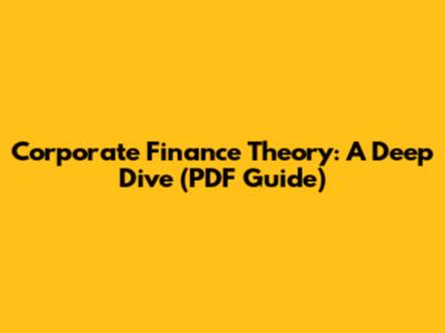 Corporate Finance Theory: A Deep Dive (PDF Guide)