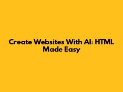 Create Websites With AI: HTML Made Easy
