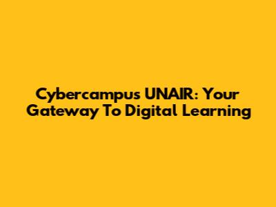Cybercampus UNAIR: Your Gateway To Digital Learning