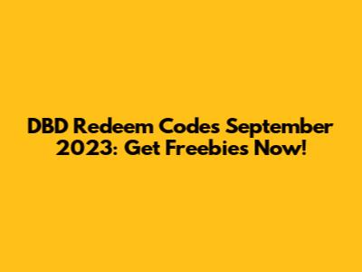 DBD Redeem Codes September 2023: Get Freebies Now!