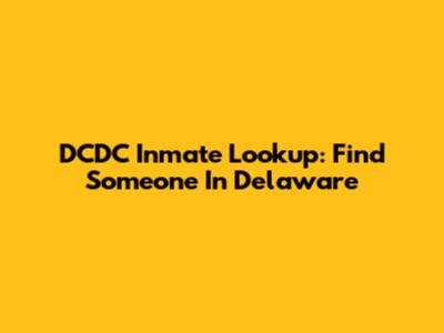 DCDC Inmate Lookup: Find Someone In Delaware