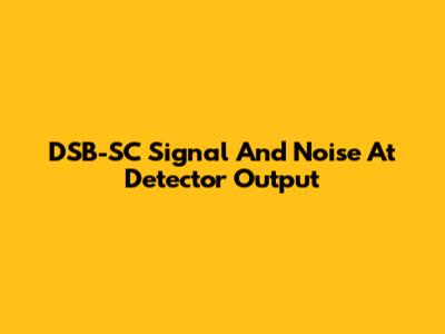 DSB-SC Signal And Noise At Detector Output