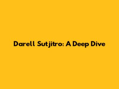Darell Sutjitro: A Deep Dive