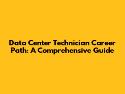 Data Center Technician Career Path: A Comprehensive Guide