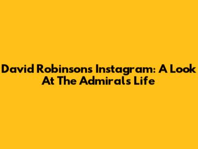 David Robinson's Instagram: A Look At The Admiral's Life