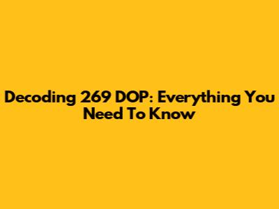 Decoding 269 DOP: Everything You Need To Know