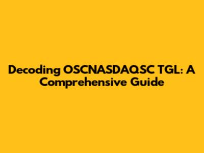 Decoding OSCNASDAQSC TGL: A Comprehensive Guide