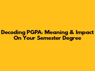 Decoding PGPA: Meaning & Impact On Your Semester Degree