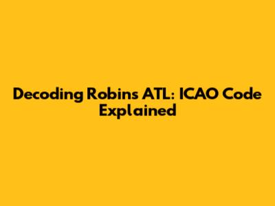 Decoding Robin's ATL: ICAO Code Explained