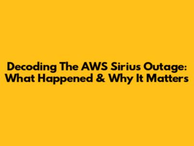 Decoding The AWS Sirius Outage: What Happened & Why It Matters