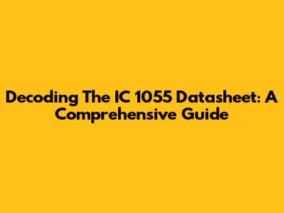 Decoding The IC 1055 Datasheet: A Comprehensive Guide