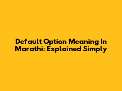 Default Option Meaning In Marathi: Explained Simply