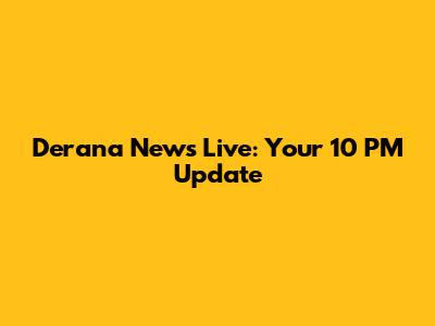 Derana News Live: Your 10 PM Update