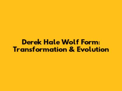 Derek Hale Wolf Form: Transformation & Evolution