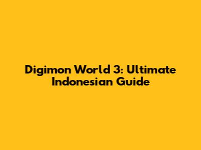 Digimon World 3: Ultimate Indonesian Guide