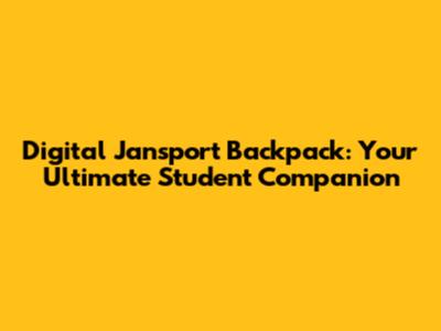 Digital Jansport Backpack: Your Ultimate Student Companion