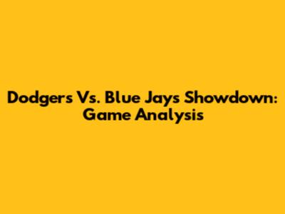 Dodgers Vs. Blue Jays Showdown: Game Analysis
