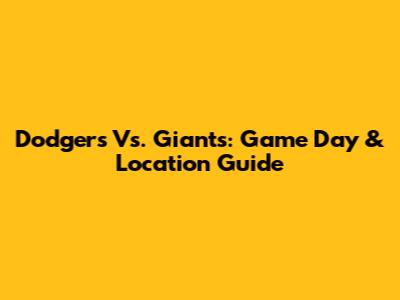 Dodgers Vs. Giants: Game Day & Location Guide