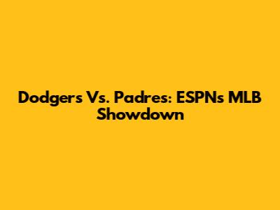 Dodgers Vs. Padres: ESPN's MLB Showdown
