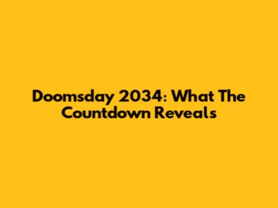 Doomsday 2034: What The Countdown Reveals