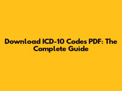 Download ICD-10 Codes PDF: The Complete Guide