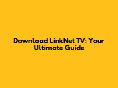 Download LinkNet TV: Your Ultimate Guide