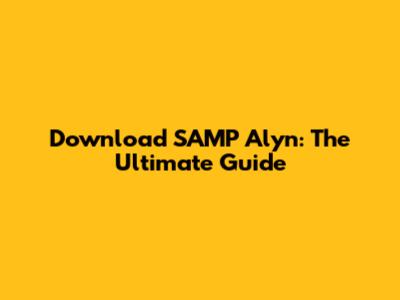 Download SAMP Alyn: The Ultimate Guide