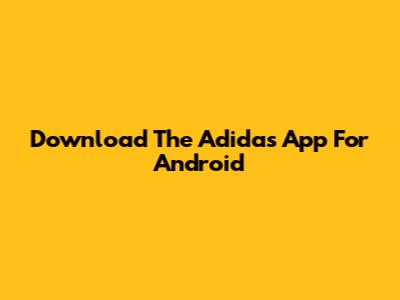 Download The Adidas App For Android