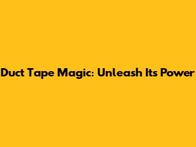 Duct Tape Magic: Unleash Its Power
