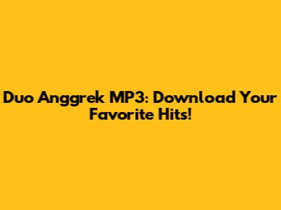 Duo Anggrek MP3: Download Your Favorite Hits!