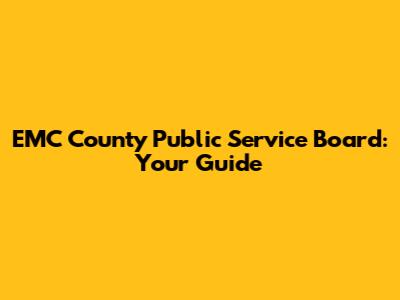 EMC County Public Service Board: Your Guide