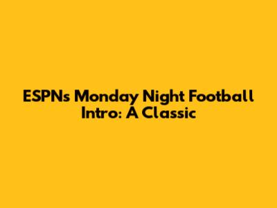 ESPN's Monday Night Football Intro: A Classic