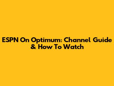 ESPN On Optimum: Channel Guide & How To Watch
