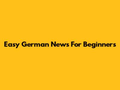 Easy German News For Beginners