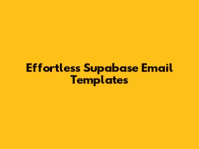 Effortless Supabase Email Templates